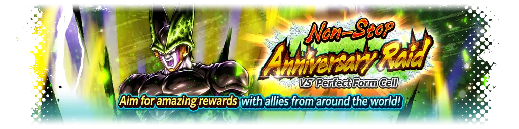 Non-Stop Anniversary Raid VS Perfect Form Cell